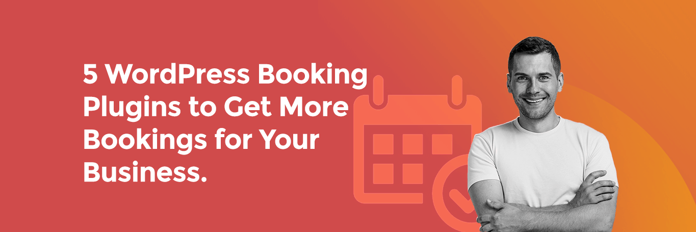 5 WordPress Booking Plugins to boost your business bookings